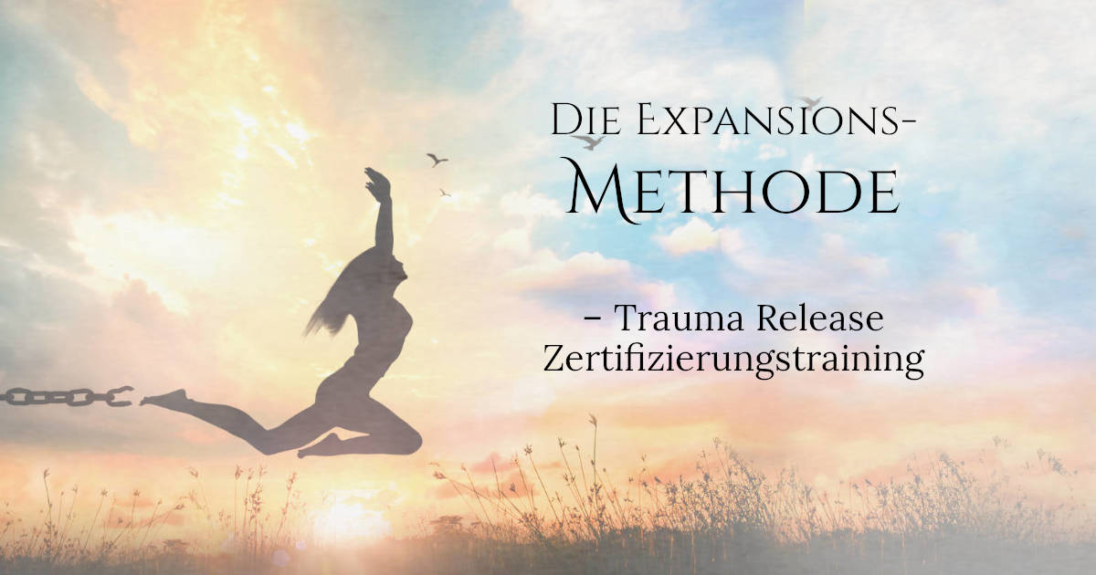 Die Expansions-Methode – Trauma Release Zertifizierungstraining - The ...