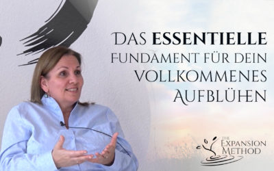 Das essentielle Fundament für dein vollkommenes Aufblühen